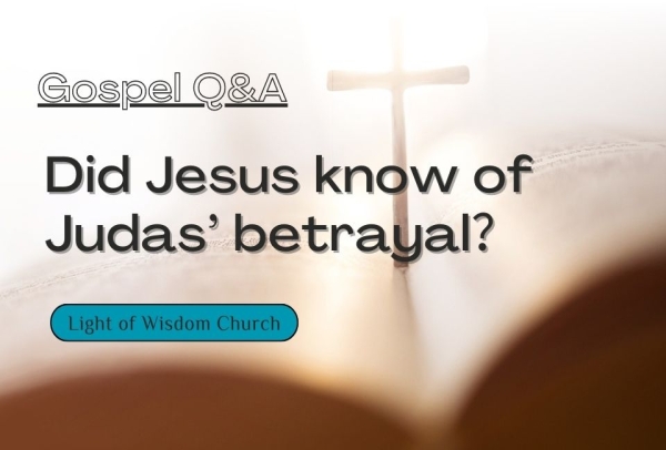 Did Jesus know of Judas’ betrayal？