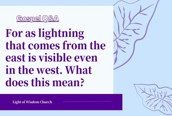 For as lightning that comes from the east is visible even in the west. What does this mean?