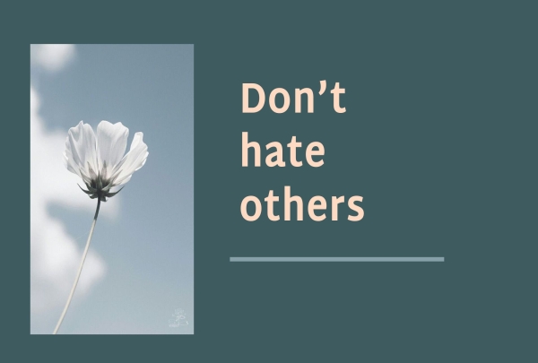 Don’t hate others