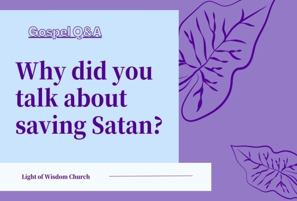 Why did you talk about saving Satan?