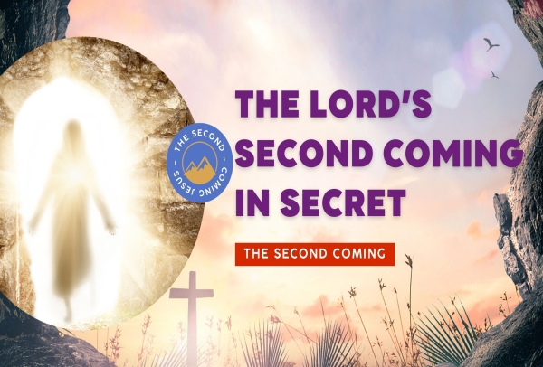 The Lord’s Second Coming in Secret