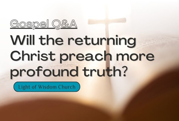 Will the returning Christ preach more profound truth？