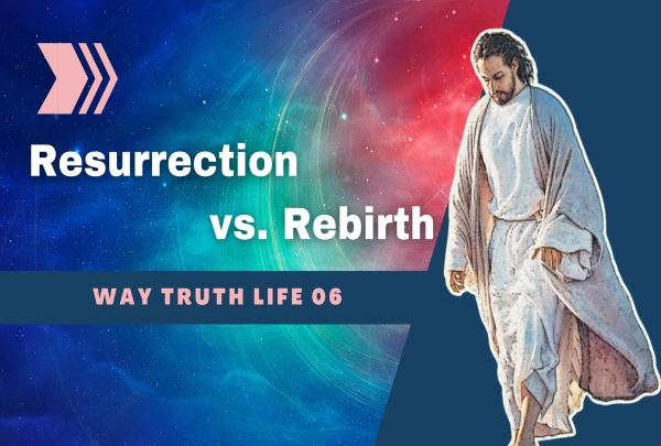 Resurrection vs. Rebirth