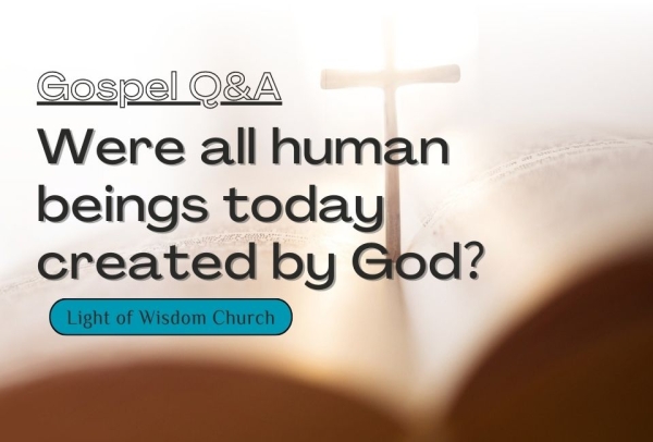 Were all human beings today created by God？