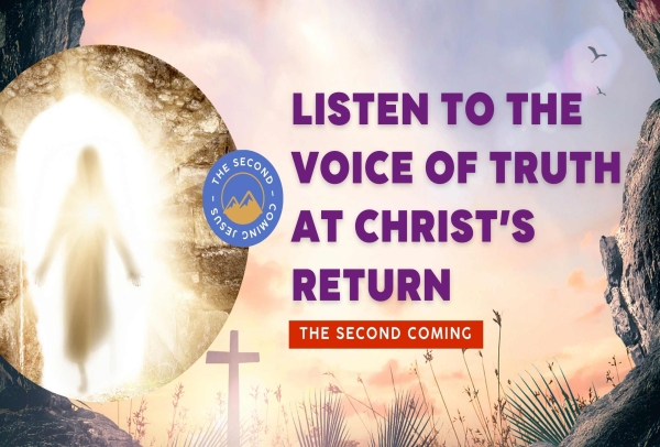 Listen to the Voice of Truth at Christ’s Return